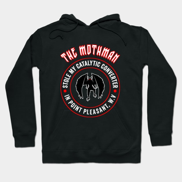 The mothman stole my catalytic converter in point pleasant, w.v Hoodie by NEW ONE